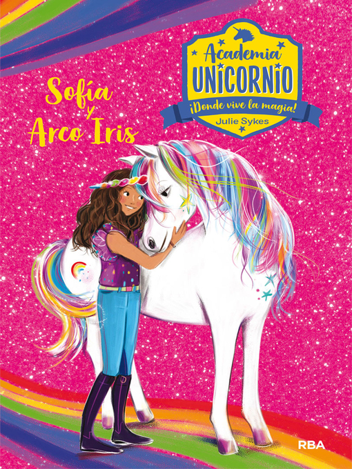 Title details for Academia Unicornio 1--Sofía y Arco Iris by Julie Sykes - Available